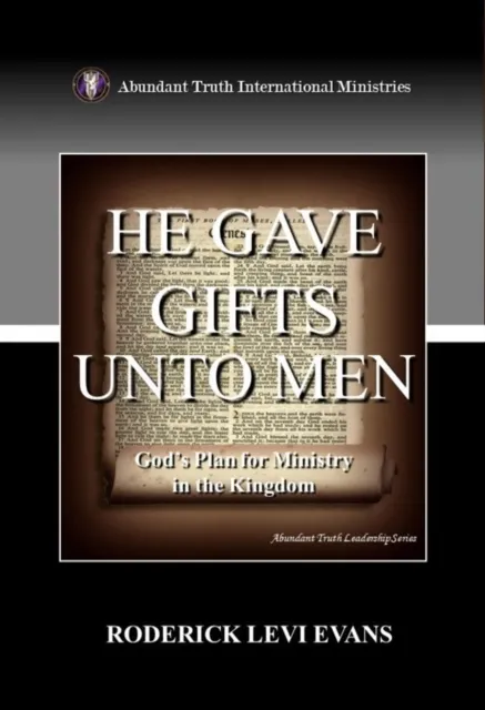 He Gave Gifts Unto Men: God's Plan for Ministry in the Kingdom