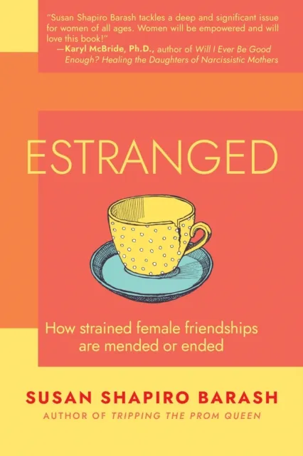 Estranged: How Strained Female Friendships Are Mended or Ended