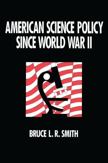American Science Policy since World War II