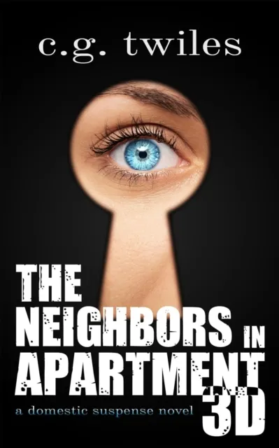 Neighbors in Apartment 3D: A Domestic Suspense Novel