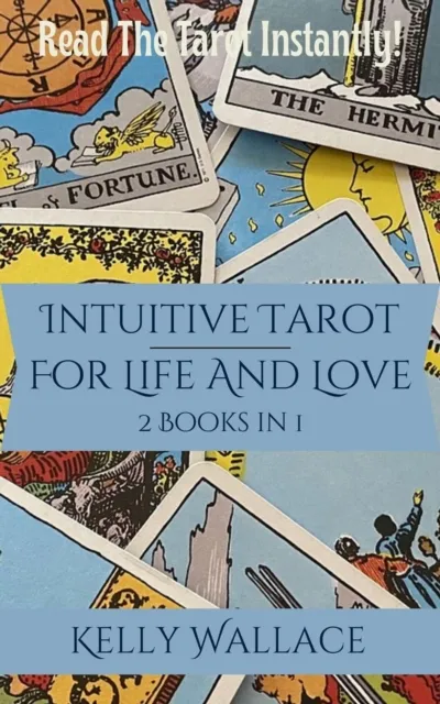 Intuitive Tarot for Life and Love - Learn The Tarot Instantly!