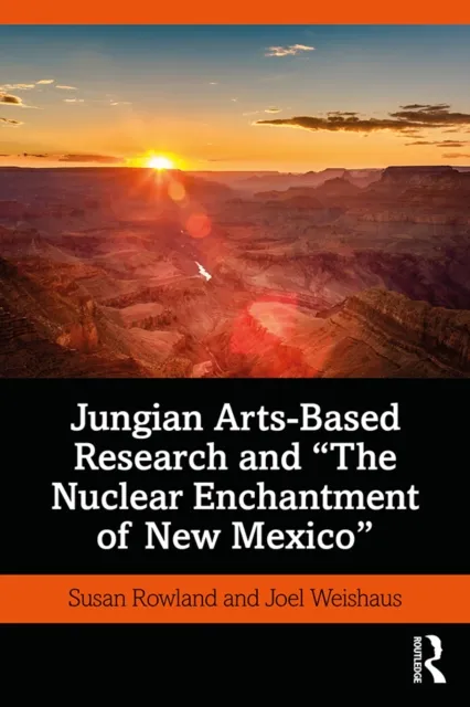Jungian Arts-Based Research and "The Nuclear Enchantment of New Mexico"