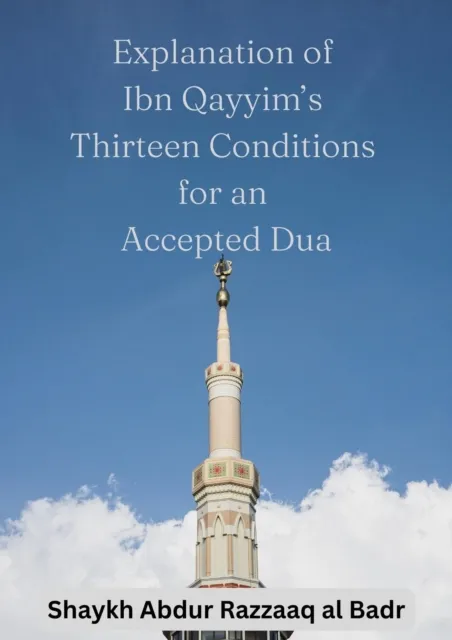 Explanation of Ibn Qayyim's Thirteen Conditions for an Accepted Dua