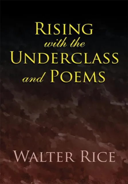 Rising with the Underclass and Poems