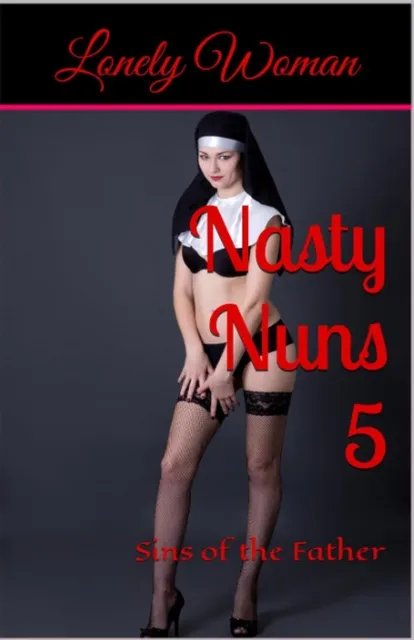 Nasty Nuns 5: Sins of the Father