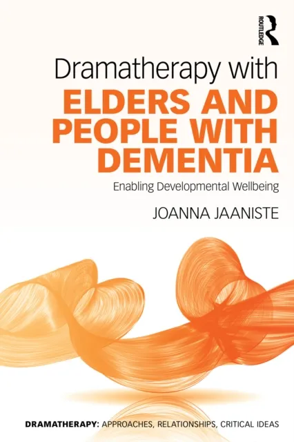 Dramatherapy with Elders and People with Dementia