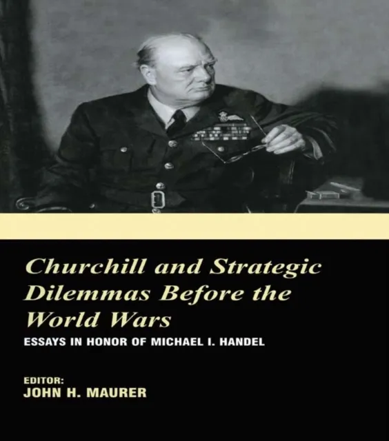 Churchill and the Strategic Dilemmas before the World Wars