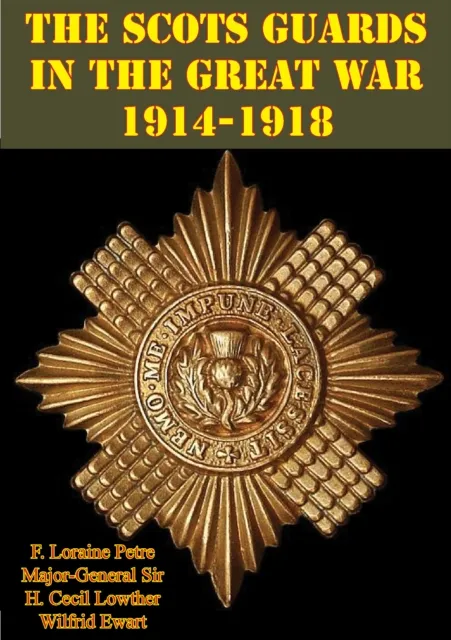 Scots Guards in the Great War 1914-1918 [Illustrated Edition]