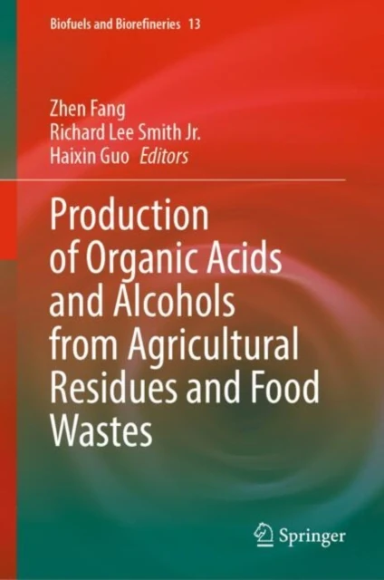 Production of Organic Acids and Alcohols from Agricultural Residues and Food Wastes