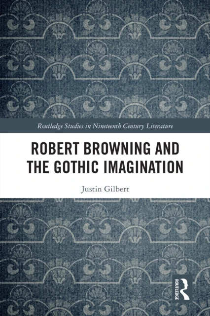 Robert Browning and the Gothic Imagination