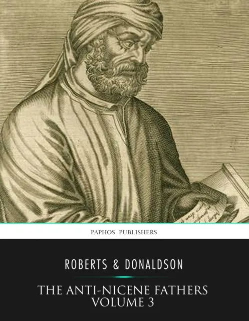 Anti-Nicene Fathers Volume 3