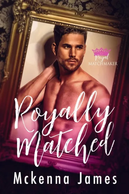 Royally Matched: A Royal Forbidden Romance