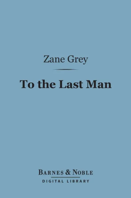 To the Last Man (Barnes & Noble Digital Library)