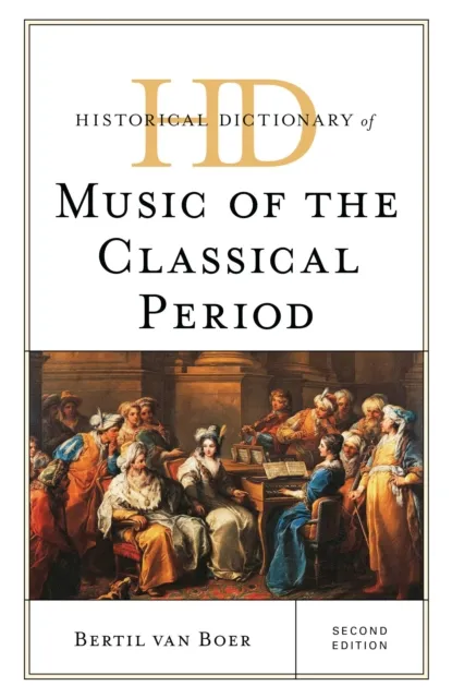 Historical Dictionary of Music of the Classical Period