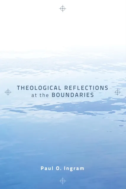 Theological Reflections at the Boundaries