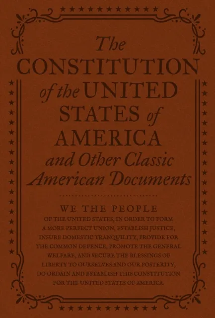 Constitution of the United States of America and Other Important American Documents