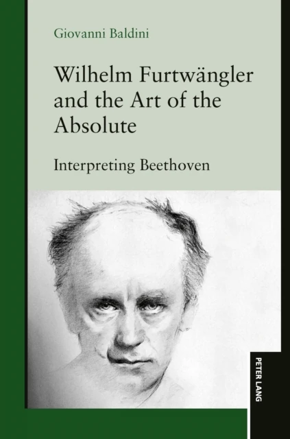 Wilhelm Furtwaengler and the Art of the Absolute