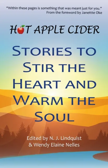 Hot Apple Cider: Stories to Stir the Heart and Warm the Soul