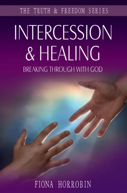 Intercession & Healing : Breaking through with God