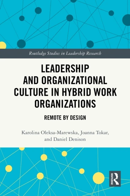 Leadership and Organizational Culture in Hybrid Work Organizations