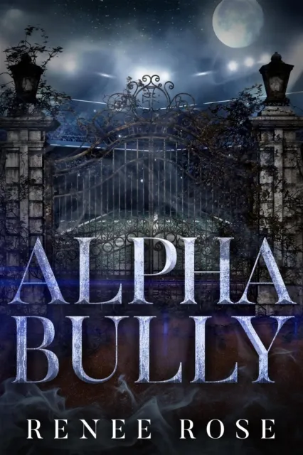 Alpha Bully: An Enemies-to-Lovers Romance