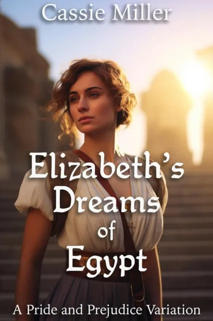 Elizabeth's Dreams of Egypt: A Pride and Prejudice Variation