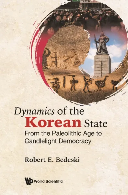 Dynamics Of The Korean State: From The Paleolithic Age To Candlelight Democracy