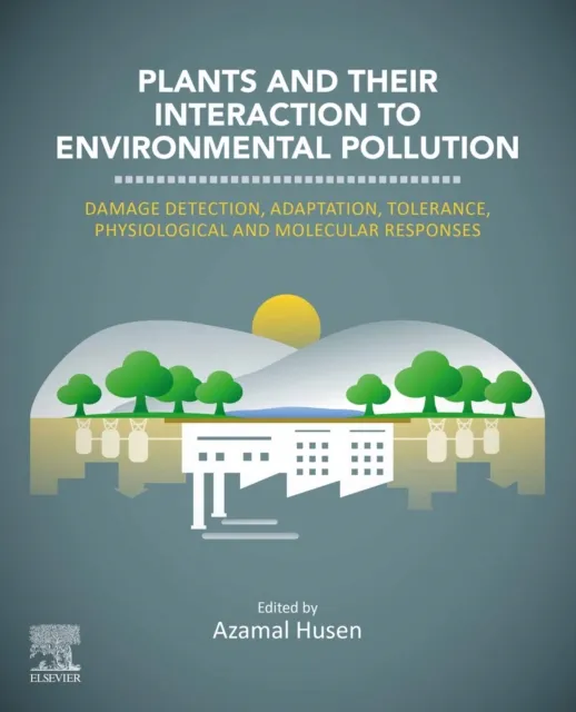 Plants and their Interaction to Environmental Pollution