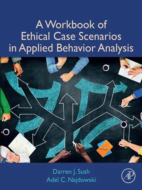 Workbook of Ethical Case Scenarios in Applied Behavior Analysis