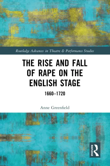 Rise and Fall of Rape on the English Stage