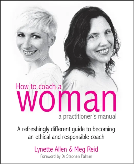How To Coach A Woman - A Practitioners Manual