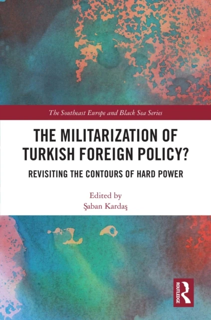 Militarization of Turkish Foreign Policy?