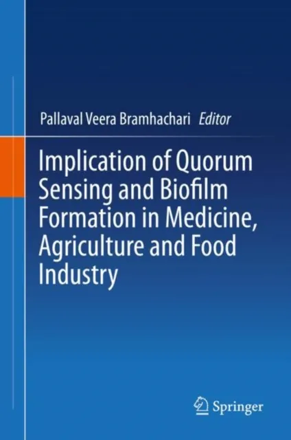 Implication of Quorum Sensing and Biofilm Formation in Medicine, Agriculture and Food Industry