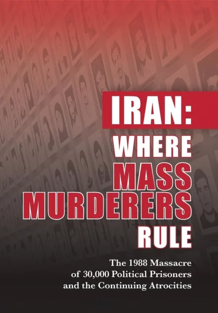 Iran: Where Mass Murderers Rule