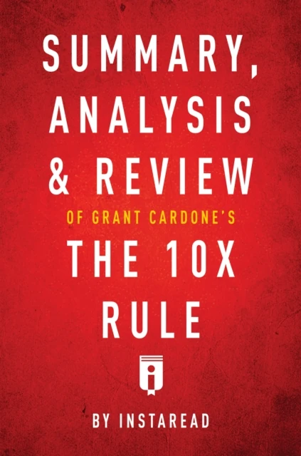 Summary, Analysis & Review of Grant Cardone's The 10X Rule