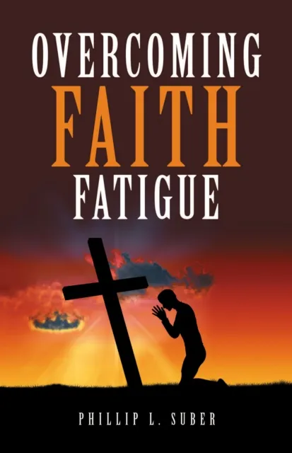 Overcoming Faith Fatigue