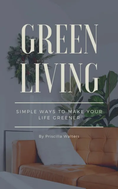 Green Living - Simple Ways To Make Your Life Greener