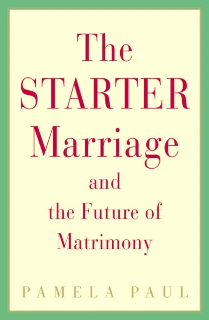 Starter Marriage and the Future of Matrimony