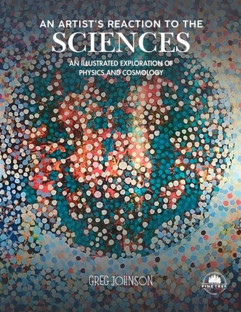 Artist's Reaction to the Sciences: An Illustrated Exploration of Physics and Cosmology