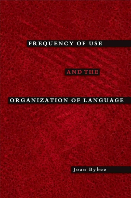Frequency of Use and the Organization of Language