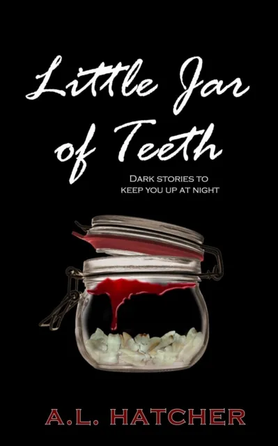 Little  Jar of Teeth: Dark Stories to Keep You Up At Night