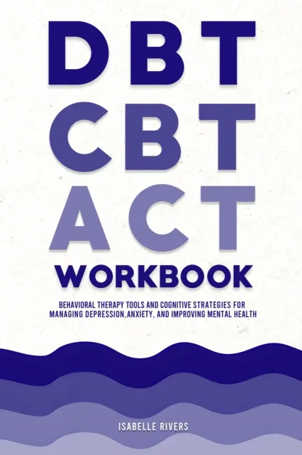 DBT, CBT, and ACT Workbook