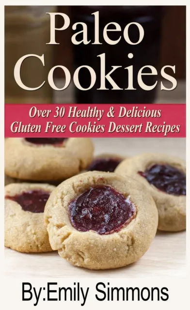 Paleo Cookies, Over 30 Healthy & Delicious Gluten Free Cookies Dessert Recipes