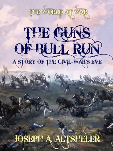 Guns of Bull Run A Story of the Civil War's Eve