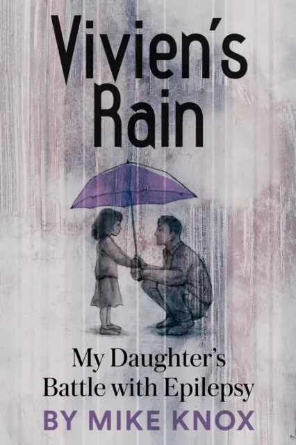 Vivien's Rain: My Daughter's Battle with Epilepsy