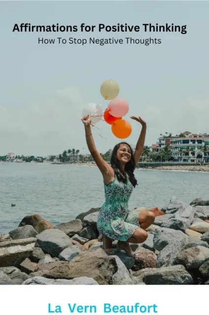 Affirmations for Positive Thinking: How To Stop Negative Thoughts