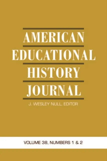 American Educational History Journal Vol 38 Issue 1 & 2