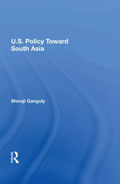 U.S. Policy Toward South Asia
