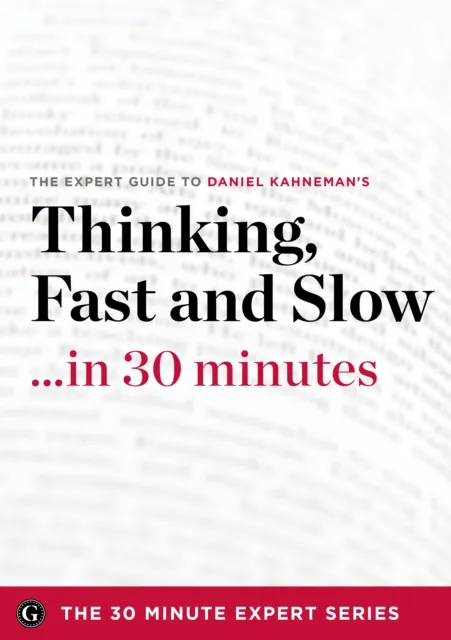 Thinking, Fast and Slow . . . in 30 minutes