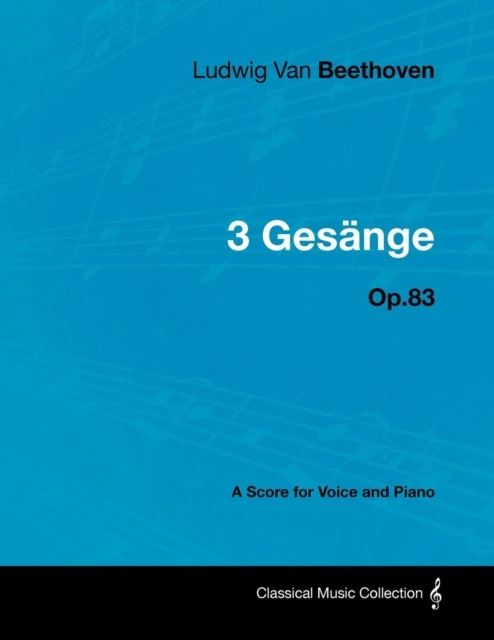 Ludwig Van Beethoven - 3 GesA nge - Op.83 - A Score for Voice and Piano